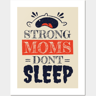 Strong Moms don't sleep Posters and Art